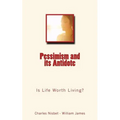 Pessimism and its Antidote: Is Life Worth Living?