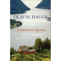 Luminous Spaces: Olav H. Hauge: Selected Poems & Journals