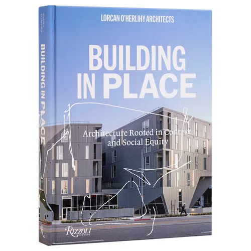 Lorcan O'Herlihy Architects: Building in Place