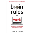 Brain Rules for Work: The Science of Thinking Smarter in the Office and at Home