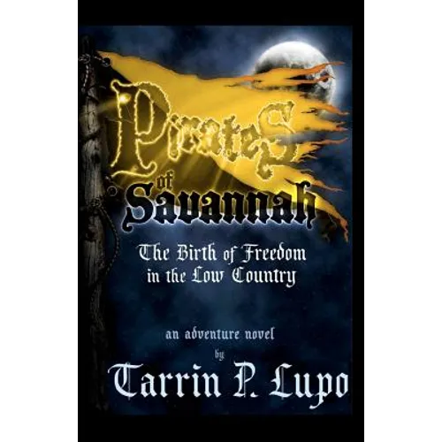 Pirates of Savannah: The Birth of Freedom in the Low Country