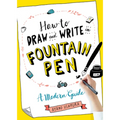 How to Draw and Write in Fountain Pen: A Modern Guide