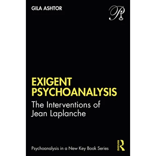 Exigent Psychoanalysis: The Interventions of Jean LaPlanche