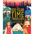The 100 Year Time Travelers: Travel Through Time Using Magic Stones