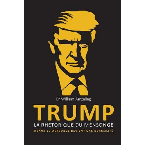 TRUMP - La rhétorique du mensonge