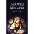 Der Weg der Welt: Visionen der Hildegard von Bingen (großdruck)