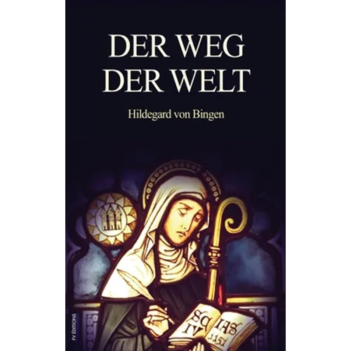 Der Weg der Welt: Visionen der Hildegard von Bingen (großdruck)