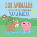 Los Animales de la Granja Van a Nadar: Libros de Animales para Niños Pequeños - Libros Infantiles Ilustrados y Divertidos sobre Animales