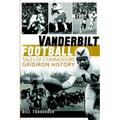 Vanderbilt Football: Tales of Commodore Gridiron History