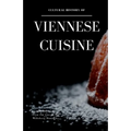 Cultural History of Viennese Cuisine: Recipes and anecdotes from the time of the Habsburg Monarchy