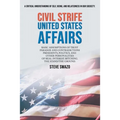 Civil Strife United States Affairs: Basic Assumptions of Trust Paradox and Contradictions Presidents, Politics, and Other Personalities of Real Intere