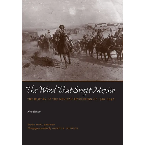 The Wind That Swept Mexico: The History of the Mexican Revolution of 1910-1942