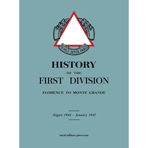 HISTORY OF THE FIRST DIVISION Florence to Monte Grande: August 1944-January 1945