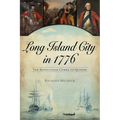 Long Island City in 1776: The Revolution Comes to Queens
