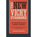 The New Vichy Syndrome: Why European Intellectuals Surrender to Barbarism