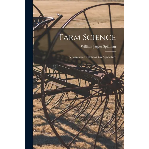 Farm Science: A Foundation Textbook On Agriculture
