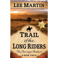 Trail of the Long Riders: The Darringer Brothers Book Two: Large Print Edition