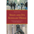Spain and Its Achilles' Heels: The Strong Foundations of a Country's Weaknesses