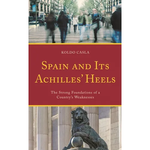 Spain and Its Achilles' Heels: The Strong Foundations of a Country's Weaknesses