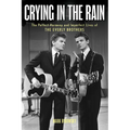 Crying in the Rain: The Perfect Harmony and Imperfect Lives of the Everly Brothers