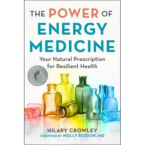 The Power of Energy Medicine: Your Natural Prescription for Resilient Health