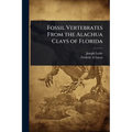 Fossil Vertebrates From the Alachua Clays of Florida