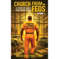 Church From the Feds: A Story of God's Unchanging Grace (Volume 1)