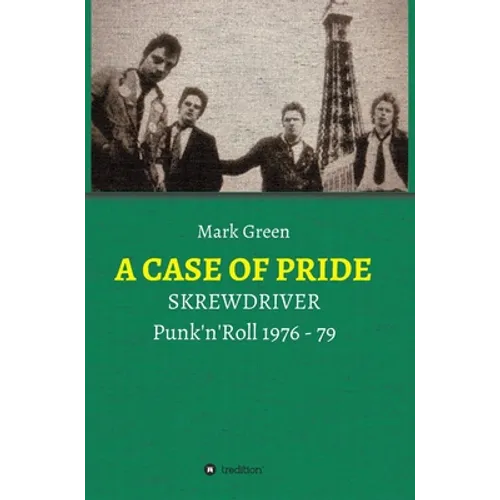 A Case of Pride: SKREWDRIVER - Punk'n'Roll 1976 - 79