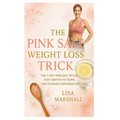 The Pink Salt Weight Loss Trick: The 7-Day Pink Salt Ritual That Ignites Fat Burn and Crushes Cravings Fast