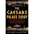 The Caesars Palace Coup: How a Billionaire Brawl Over the Famous Casino Exposed the Power and Greed of Wall Street