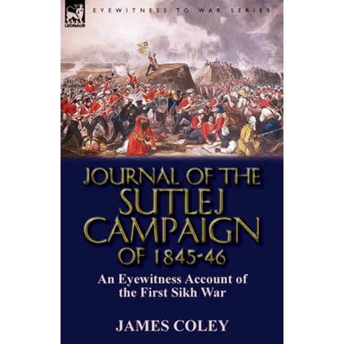 Journal of the Sutlej Campaign of 1845-6: An Eyewitness Account of the First Sikh War