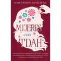 Mujeres con TDAH: Aprovechando sus Superpoderes del TDAH - Una Guía para Mujeres para Transformar los Desafíos del TDAH en Fortalezas en