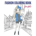 Fashion Coloring Book: Fashion Coloring Book, Fashion Style, Clothing, Cute Designs, Coloring Book For Girls of all Ages as Child, Teens, Age