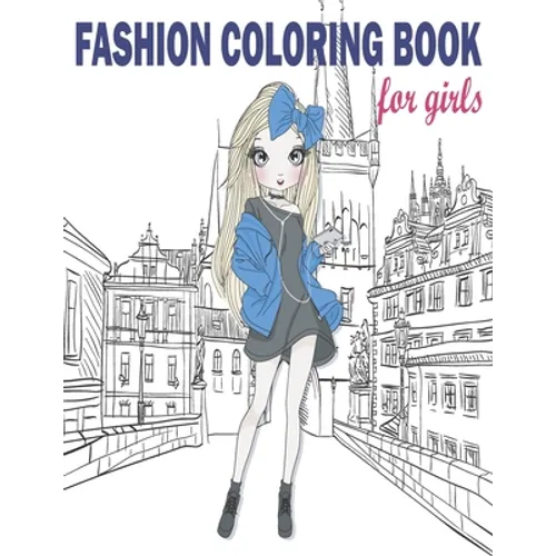 Fashion Coloring Book: Fashion Coloring Book, Fashion Style, Clothing, Cute Designs, Coloring Book For Girls of all Ages as Child, Teens, Age