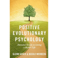 Positive Evolutionary Psychology: Darwin's Guide to Living a Richer Life