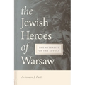 Jewish Heroes of Warsaw: The Afterlife of the Revolt