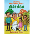 Dwayne the Farmer has a Garden