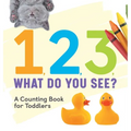 1, 2, 3, What Do You See?: A Counting Book for Toddlers