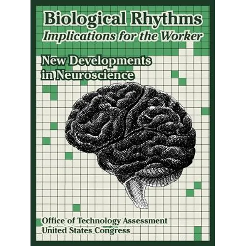 Biological Rhythms -- Implications for the Worker: New Developments in Neuroscience
