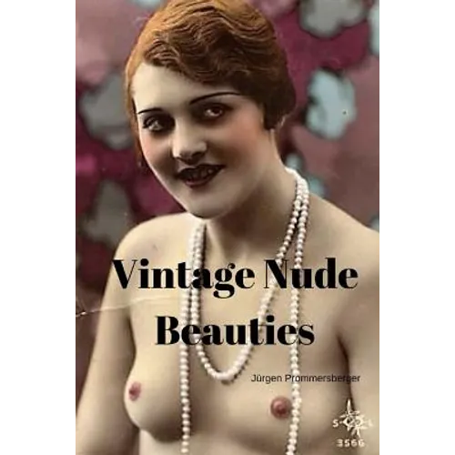 Vintage Nude Beauties: Über 100 Jahre alte Erotikbilder in Farbe