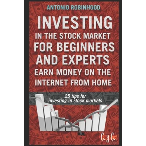 Investing in the stock market for beginners and experts, earn money on the Internet from home: 25 tips for investing in stock markets