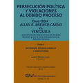 PERSECUCIÓN POLÍTICA Y VIOLACIONES AL DEBIDO PROCESO. Caso CIDH Allan R. Brewer-Carías vs. Venezuela. TOMO II. Dictamenes y Amicus Curiae