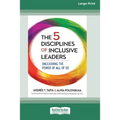 The 5 Disciplines of Inclusive Leaders: Unleashing the Power of All of Us [Standard Large Print 16 Pt Edition]