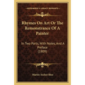 Rhymes On Art Or The Remonstrance Of A Painter: In Two Parts, With Notes, And A Preface (1809)