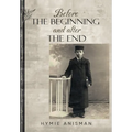 Before the Beginning and After the End