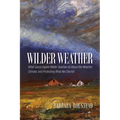 Wilder Weather: What Laura Ingalls Wilder Teaches Us about the Weather, Climate, and Protecting What We Cherish