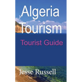 Algeria Tourism: Tourist Guide