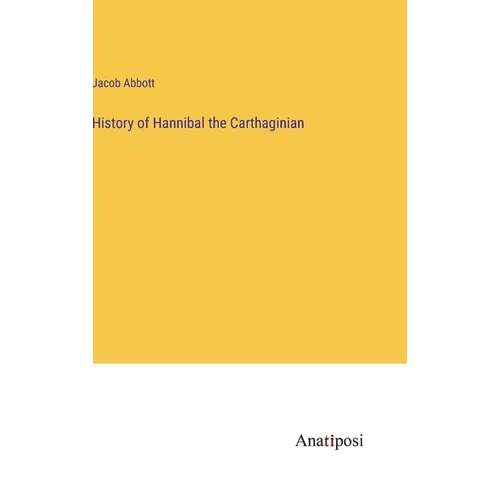 History of Hannibal the Carthaginian