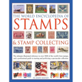 The World Encyclopedia of Stamps & Stamp Collecting: The Ultimate Illustrated Reference to Over 3000 of the World's Best Stamps, and a Professional Gu