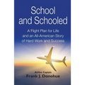 School and Schooled: A Flight Plan for Life and an All-American Story of Hard Work and Success.